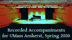 Recorded Accompaniments for UMass Amherst, Spring 2020